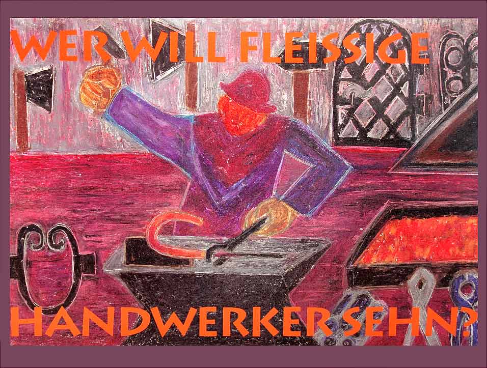 Wer will fleißige Handwerker Sehn?